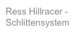 Ress Hillracer - 
Schlittensystem